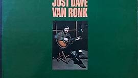 Dave Van Ronk - Just Dave Van Ronk