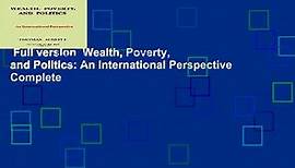 Full version  Wealth, Poverty, and Politics: An International Perspective Complete