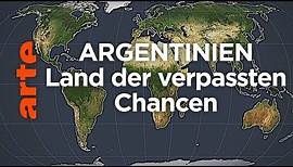 Argentinien: Land der verpassten Chancen | Mit offenen Karten | ARTE