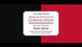 32nd Annual Spencer Fox Eccles Convocation featuring Ryan Smith