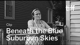 BENEATH THE BLUE SUBURBAN SKIES Clip | TIFF 2019