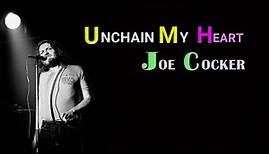 Joe Cocker - Unchain My Heart (Lyrics)
