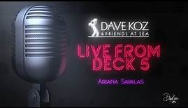 Ariana Savalas // Love Like This - LIVE FROM DECK 5 - Dave Koz Cruise