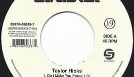 Taylor Hicks - Do I Make You Proud / Takin' It To The Streets