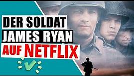 DER SOLDAT JAMES RYAN auf NETFLIX 🔥: Wie du den Film DER SOLDAT JAMES RYAN auf Netflix schaust 💻