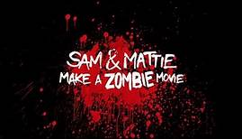 UNRATED * Sam & Mattie Make a Zombie Movie * EXTENDED TRAILER