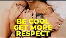 How to Be Cool and Get More Respect with These 3 Tips