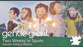 Gentle Giant "Two Weeks in Spain" (Remix by Steven Wilson)