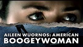 Aileen Wuornos: American Boogeywoman - Official Trailer