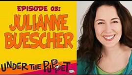 Julianne Buescher (Muppets Dinosaurs Sesame Street Jim Henson Company) Under The Puppet [AUDIO ONLY]