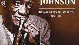 Bunk Johnson - Bunk And The New Orleans Revival 1942-1947