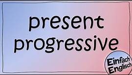 Das present progressive - einfach erklärt | Einfach Englisch