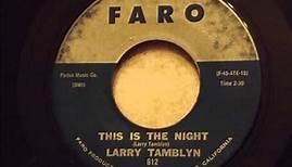 Larry Tamblyn - This Is The Night - Excellent Doo Wop Ballad