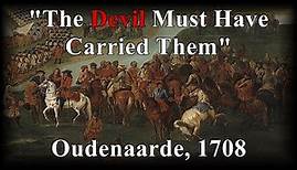 Battle of Oudenarde 1708 | "The Devil Must Have Carried Them"