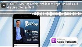 FPG007 – Meetings erfolgreich leiten: Tipps und Tricks, auf die Sie achten sollten!