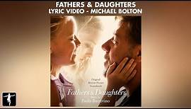 Fathers & Daughters Lyrics - Fathers & Daughters (Michael Bolton)