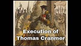 21st March 1556: Thomas Cranmer, the Archbishop of Canterbury, was executed heresy