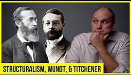 Structuralism, Wilhelm Wundt, & Edward Titchener - Psychology