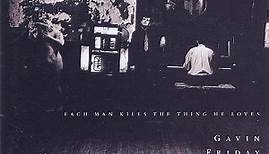 Gavin Friday & The Man Seezer - Each Man Kills The Thing He Loves