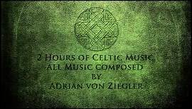 2 Hours of Celtic Music by Adrian von Ziegler (Part 1/3)