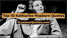 Top 10 Katharine Hepburn Quotes - Gracious Quotes