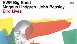SWR Big Band - Magnus Lindgren - John Beasley - Bird Lives