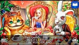Alice's Abenteuer im Wunderland von Lewis Carroll | Hörbuch Komplett | Deutsch