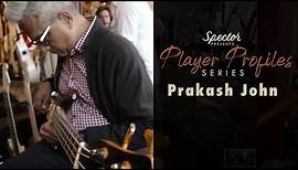Spector Player Profile: Prakash John featuring Stuart Spector