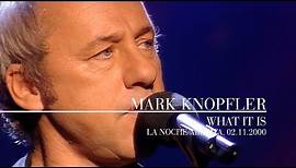 Mark Knopfler - What It Is (La noche abierta, 02.11.2000)
