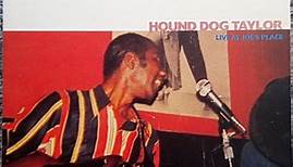 Hound Dog Taylor - Live At Joe's Place
