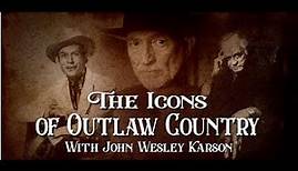 The Icons of Outlaw Country 4/15/23