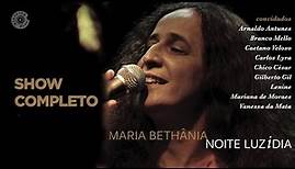 Maria Bethânia - Noite Luzidia (Show Completo) Ao Vivo
