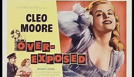 Over-Exposed (1956) Film Noir | Full Movie | Starring Cleo Moore