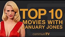 Top 10 January Jones Movies