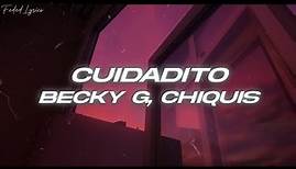 Becky G, Chiquis - CUIDADITO (Lyrics/Letra)