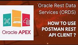 How to Use Postman Rest API Client in Apex - Oracle REST Data Services (ORDS) - Apex Rest API