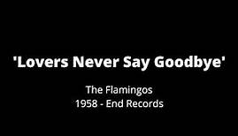 THE FLAMINGOS - Lovers Never Say Goodbye