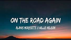 Alanis Morissette x Willie Nelson - On The Road Again (lyrics)