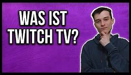 Was ist Twitch tv? Twitch einfach erklärt deutsch