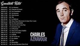 Charles Aznavour Greatest Hits Playlist - Best of Charles Aznavour - Charles Aznavour Songs