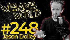 Wesam's World #248 - Jason Dolley