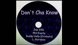 Don't Cha Know - Joe Villa, Phil Everly, Buddy Holly (Crickets), L. Giordano