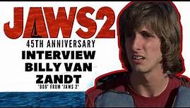 Billy Van Zandt ('Bob'): JAWS 2 45th Anniversary Interview