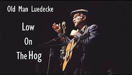 Old Man Luedecke - Low On The Hog (Live @ The Chester Playhouse)