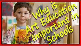 Why is art education important in schools?