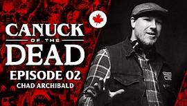 Chad Archibald (Canuck of the Dead Podcast Ep.2)