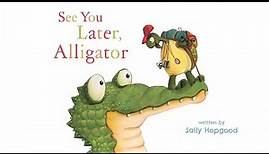 See You Later, Alligator | Animated Read Aloud Children's Book