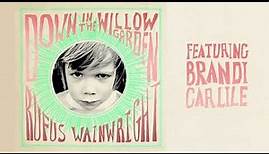 Rufus Wainwright - Down In The Willow Garden Feat. Brandi Carlile (Official Audio)