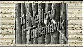 The Yellow Tomahawk - Opening & Closing Credits (Les Baxter - 1954)