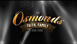 The Osmonds: Faith, Family, & Fame